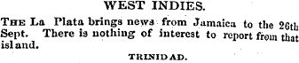 WEST INDIES. The La Plata brings news fr...
