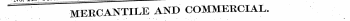 x^ v^j. -xjw, w . —- : . . • . . . MERCANTILE AND COMMERCIAL.