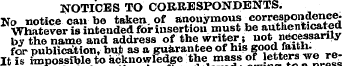 NOTICES TO CORRESPONDENTS. No notice can...