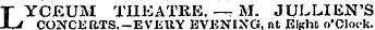 LYCEUM THEATRE. —r M. JULLIEN'S CONCERTS.-EVERY EVENINGat Eight o'Cloc-k.
