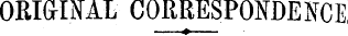 ORIGINAL CORRESPONDENCE —?