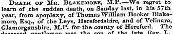 Death of Mr. Blakemobe, M.P.—We regret t...