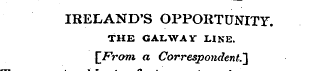 IRELAND'S OPPORTUNITY. THE GAL WAV LINE....