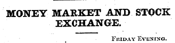MONEY MARKET AND STOCK EXCHANGE. Fkiday ...