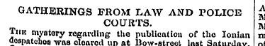 GATHERINGS FROM LAW AND POLICE £ COURTS....