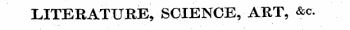 LITERATURE, SCIENCE, ART, &c
