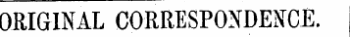 ORIGINAL CORRESPONDENCE.