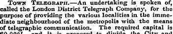 Town Telegraph.—An undertaking is spoken...