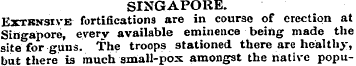 SINGAPORE. Extknsive fortifications are ...