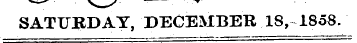 SATURDAY, DECEMBER 18, 1838.