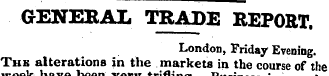GENEEAL TRADE REPORT. London, Friday Eve...