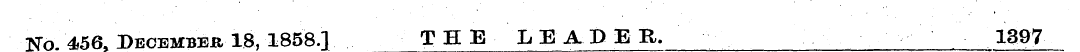 TSTo. 456, December 18, 1858.] THE LE A....