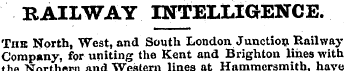 RAILWAY INTELLIGENCE. Tub North, West, a...