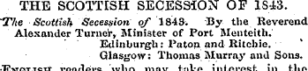 THE SCOTTISH SECESSION OF 1S43. "The Sco...