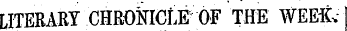 LITERARY CHRONICLE OF THE WEElk