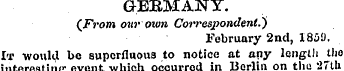 GERMANY. (From our< own Correspondent.) ...