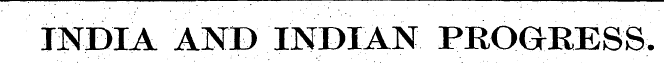 INDIA AND INDIAN PROGRESS,
