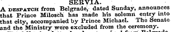 SERVIA. A despatch from Belgrade, dated ...