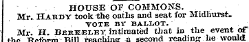 HOUSE OF COMMONS. Mr. Hardy took the oat...