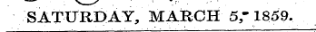 SATURDAY, MARCH 5, - 1859.