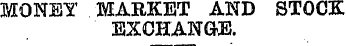 MONEY MARKET AND STOCK EXCHANGE.