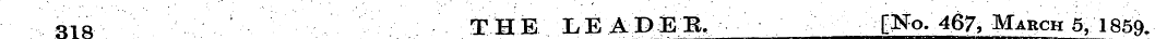 318 THE LEADEIy [JSTo. 467, March 5, 185...