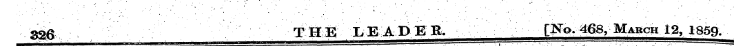326 THE LEAP1B. [yo. 468, March 12, 1859...