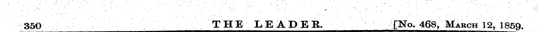 350 THE LEADER, [Ko. 468, March 12, 1859...