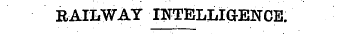 RAILWAY INTELLIGENCE.