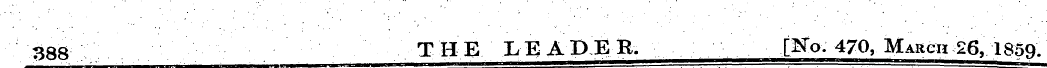 388 THE LEADER. fflo. 470, March 26, 185...