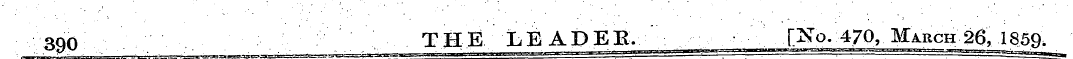 390 THE LEADEE. [No. 470, March 26, 1859...