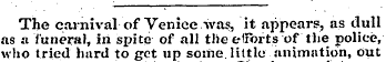 The carnival of Venice was, it appears, ...