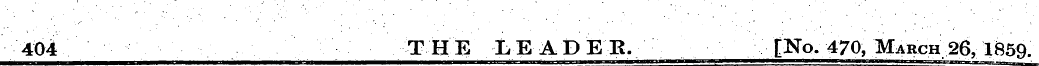 404 THE LEADER. £No.470, March 26, 1859.