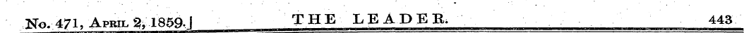 STo.471, April 2, 1859J THE LEADER. 443