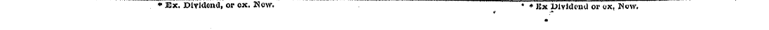 * Ex. Dividend, or ox. Now. • * «x Divid...