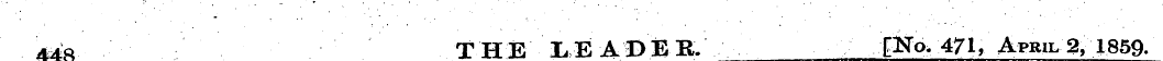 448 THE LEA0ER. f No. 471, April 2, 1859...