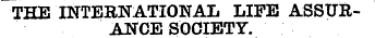 THE INTEENATIONAL LIFE ASSURANCE SOCIETY.