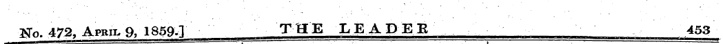 ¦STo. 472, April,9, 1859.] THE LEADER 45...