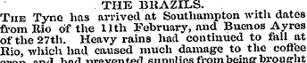 THE BRAZILS. The Tyne ha s arrived at So...