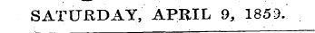 SATURDAY, APRIL 9, 1853.