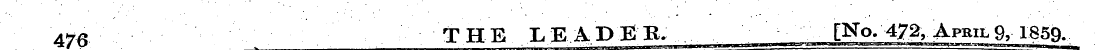 476 THE LEADER; , _ [No. 472, ^ April 9?...