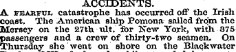 ACCIDENTS. A fearful catastrophe has occ...