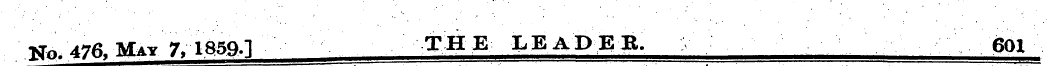 TJ». 476. May 7, 1859-1 THE LEADER. 601