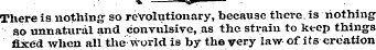 * ——w — There is. nothing so revolutiona...