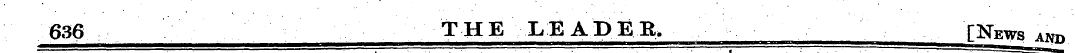 636 THE LEADEB. [ News^t,