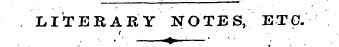 LITERARY NOTES, ETC.