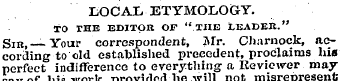 LOCAL ETYMOLOGY. TO THE EDITOtt OF "THE ...