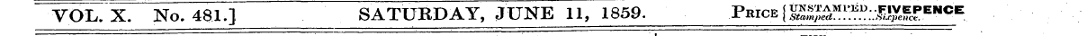 VOL.X. No. 481.} SATURDAY, JUNE U, 1859....