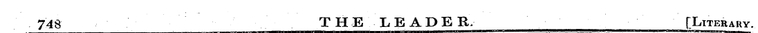 748 THE LEADER, " ' [Literary. ,
