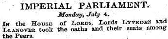 IMPERIAL PARLIAMENT. Monday % July 4. In...